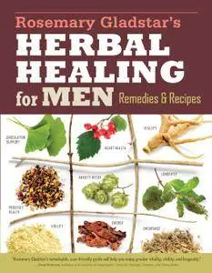 Rosemary Gladstar's Herbal Healing for Men: Remedies and Recipes for Circulation Support, 2nd Revised Edition