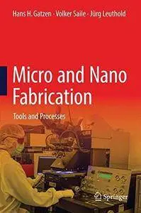 Micro and Nano Fabrication: Tools and Processes (Repost)