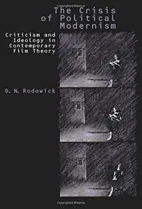 The Crisis of Political Modernism: Criticism and Ideology in Contemporary Film Criticism