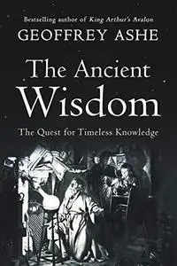 The Ancient Wisdom (The Geoffrey Ashe Histories)