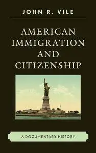 American Immigration and Citizenship : A Documentary History
