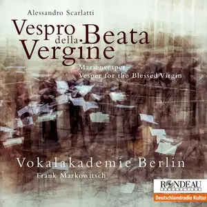 Frank Markowitsch, Vokalakademie Berlin - Alessandro Scarlatti: Vespro della Beata Vergine (2012)