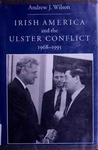 Irish America and the Ulster Conflict, 1968-1995