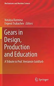Gears in Design, Production and Education: A Tribute to Prof. Veniamin Goldfarb (Repost)