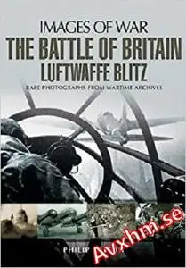 The Battle of Britain: Luftwaffe Blitz (Images of War)