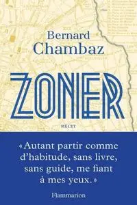 Bernard Chambaz, "Zoner"