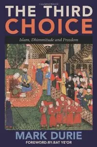 The Third Choice: Islam, Dhimmitude and Freedom