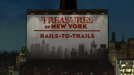 PBS Treasures of New York - Rails to Trails (2017)