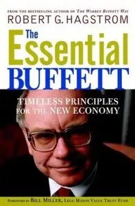 Robert G. Hagstorm - The Essential Buffett: Timeless Principles for the New Economy