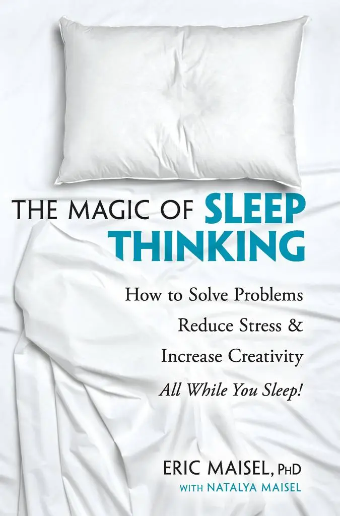 The Magic Of Sleep Thinking How To Solve Problems Reduce Stress And Increase Creativity While
