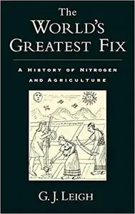 The World's Greatest Fix: A History of Nitrogen and Agriculture