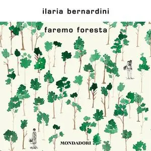 «Faremo foresta» by Ilaria Bernardini