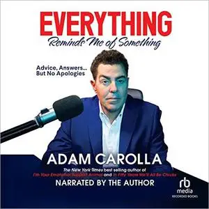 Everything Reminds Me of Something: Advice, Answers...but No Apologies [Audiobook]