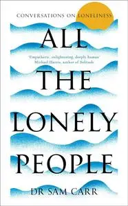 All the Lonely People: Conversations on Loneliness