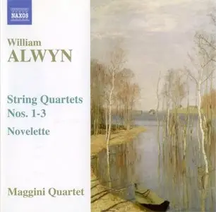 William Alwyn - String Quartets Nos.1-3 - Novelette - Maggini Quartet (2008)