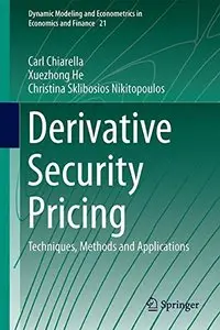 Derivative Security Pricing: Techniques, Methods and Applications (repost)