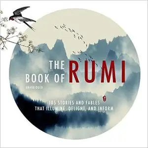 The Book of Rumi: 105 Stories and Fables that Illumine, Delight, and Inform [Audiobook]