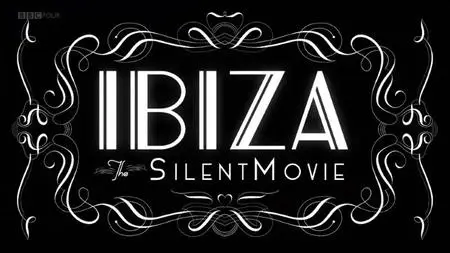 BBC - Ibiza: The Silent Movie (2019)