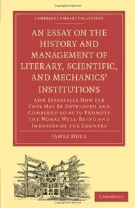 An Essay on the History and Management of Literary, Scientific