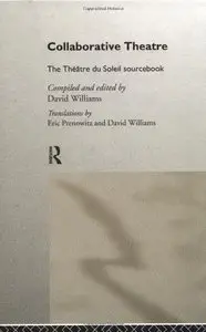 Collaborative Theatre: Le Theatre du Soleil (Theatre Studies) (Repost)
