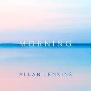 «Morning» by Allan Jenkins