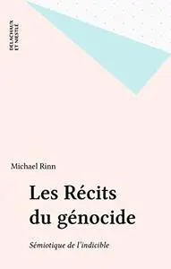 Les récits du génocide: Sémiotique de l'indicible