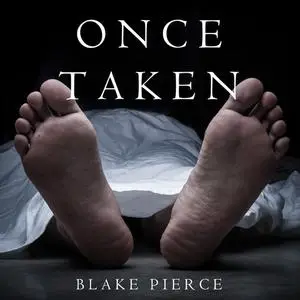 «Once Taken (a Riley Paige Mystery. Book 2)» by Blake Pierce