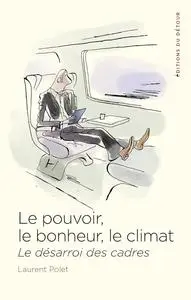 Laurent Polet, "Le pouvoir, le bonheur, le climat : Le désarroi des cadres"