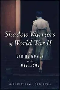 Shadow Warriors of World War II: The Daring Women of the OSS and SOE