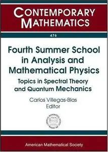 Fourth Summer School in Analysis and Mathematical Physics: Topics in Spectral Theory and Quantum Mechanics