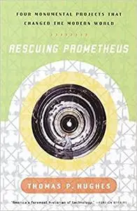 Rescuing Prometheus: Four Monumental Projects that Changed Our World