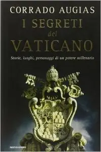 I segreti del Vaticano. Storie, luoghi, personaggi di un potere millenario