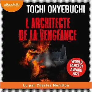 Tochi Onyebuchi, "L'architecte de la vengeance: Suivi de deux articles de presse"