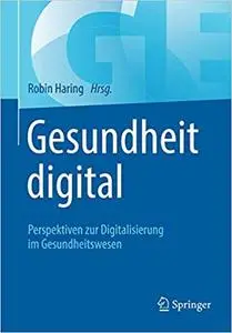 Gesundheit digital: Perspektiven zur Digitalisierung im Gesundheitswesen