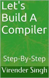 Let's Build A Compiler: Step-By-Step