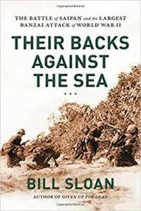 Their Backs against the Sea: The Battle of Saipan and the Largest Banzai Attack of World War II