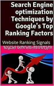 Search Engine optimization Techniques by Google's Top Ranking Factors: Website Ranking Signals