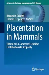 Placentation in Mammals: Tribute to E.C. Amoroso’s Lifetime Contributions to Viviparity (Repost)