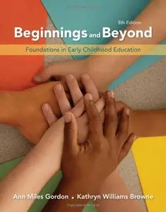 Beginnings & Beyond: Foundations in Early Childhood Education, 8 edition (Repost)