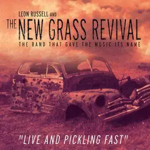 Leon Russell & The New Grass Revival - Live And Pickling Fast (2016)