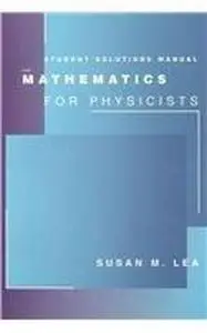 Student Solutions Manual for Lea's Mathematics for Physicists (Repost)