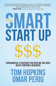 The Smart Start up : Fundamental Strategies for Beating the Odds When Starting a Business