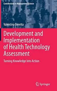 Development and Implementation of Health Technology Assessment: Turning Knowledge into Action