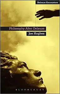 Philosophy After Deleuze