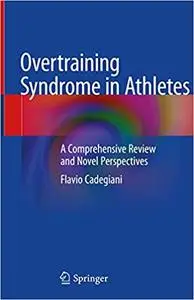 Overtraining Syndrome in Athletes: A Comprehensive Review and Novel Perspectives