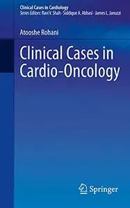 Clinical Cases in Cardio-Oncology (Clinical Cases in Cardiology)