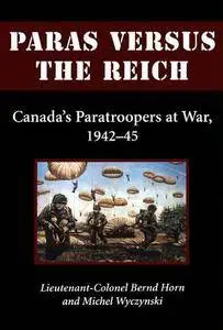 Paras Versus the Reich: Canada's Paratroopers at War, 1942-1945 (Repost)