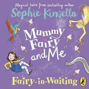 «Mummy Fairy and Me: Fairy-in-Waiting» by Sophie Kinsella