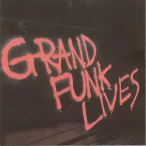 Grand Funk Railroad - Grand Funk Lives (1981)