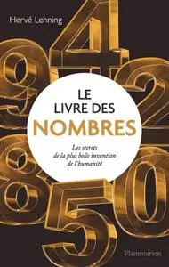Hervé Lehning, "Le livre des nombres: Les secrets de la plus belle invention de l'humanité"